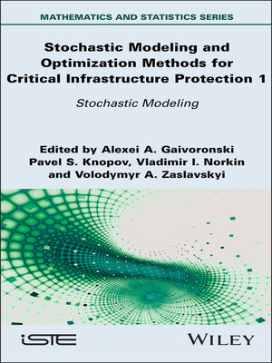 cover image of Stochastic Modeling and Optimization Methods for Critical Infrastructure Protection, Volume 1